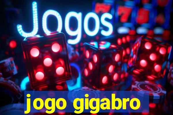 jogo gigabro